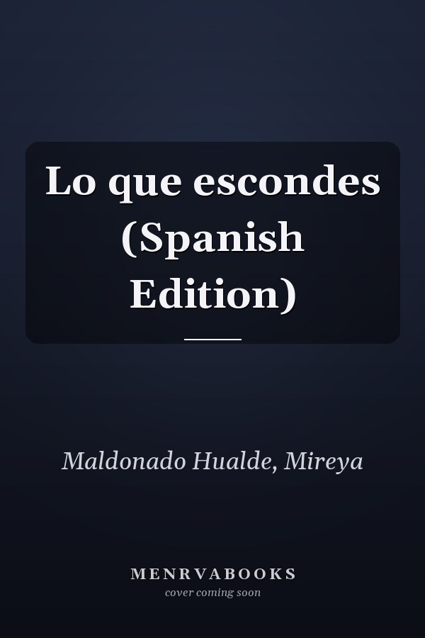 Lo que escondes (Spanish Edition)