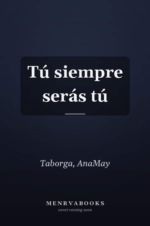 Tú siempre serás tú