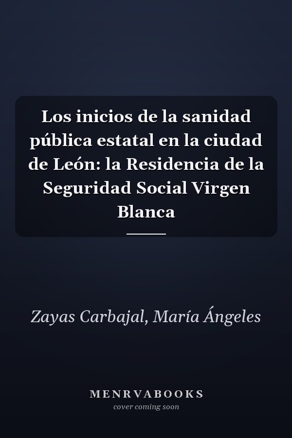 Los inicios de la sanidad pública estatal en la ciudad de León: la Residencia de la Seguridad Social Virgen Blanca