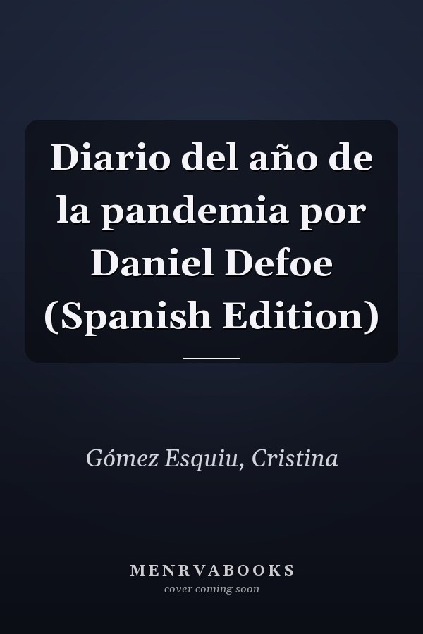 Diario del año de la pandemia por Daniel Defoe (Spanish Edition)
