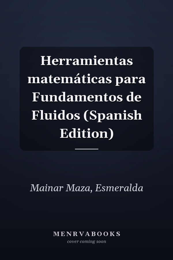 Herramientas matemáticas para Fundamentos de Fluidos (Spanish Edition)
