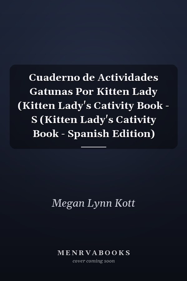 Cuaderno de Actividades Gatunas Por Kitten Lady (Kitten Lady's Cativity Book - S (Kitten Lady's Cativity Book - Spanish Edition)