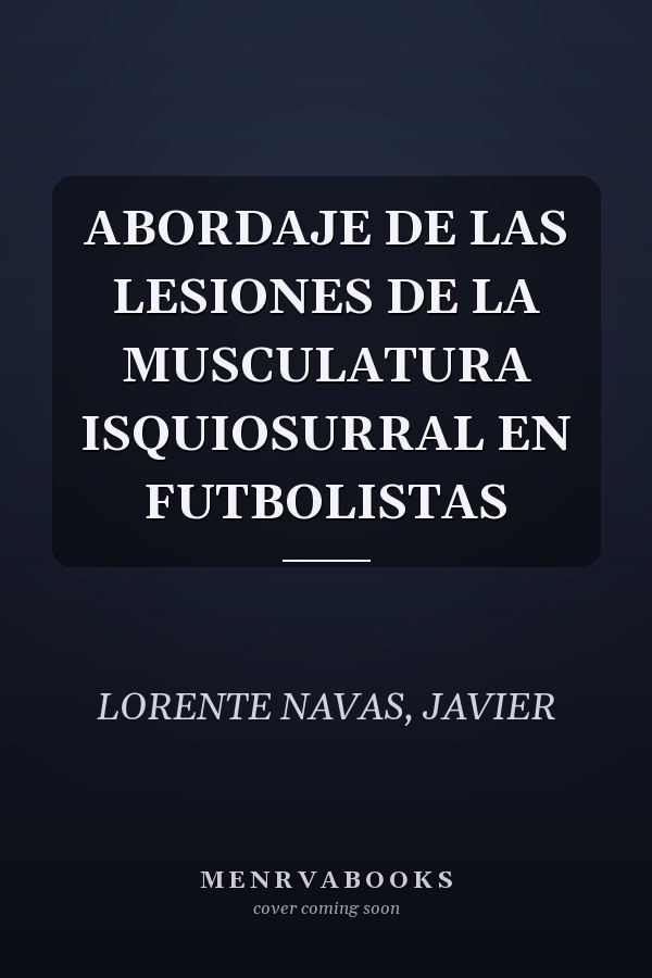 ABORDAJE DE LAS LESIONES DE LA MUSCULATURA ISQUIOSURRAL EN FUTBOLISTAS