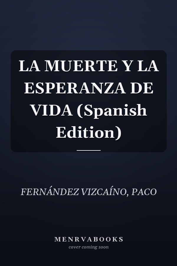 LA MUERTE Y LA ESPERANZA DE VIDA (Spanish Edition)