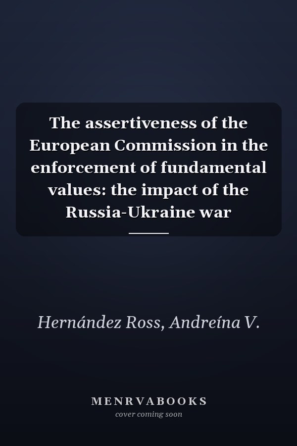 The assertiveness of the European Commission in the enforcement of fundamental values: the impact of the Russia-Ukraine war