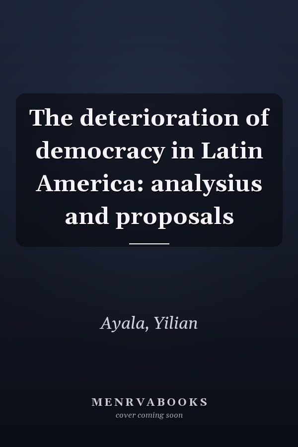 The deterioration of democracy in Latin America: analysius and proposals