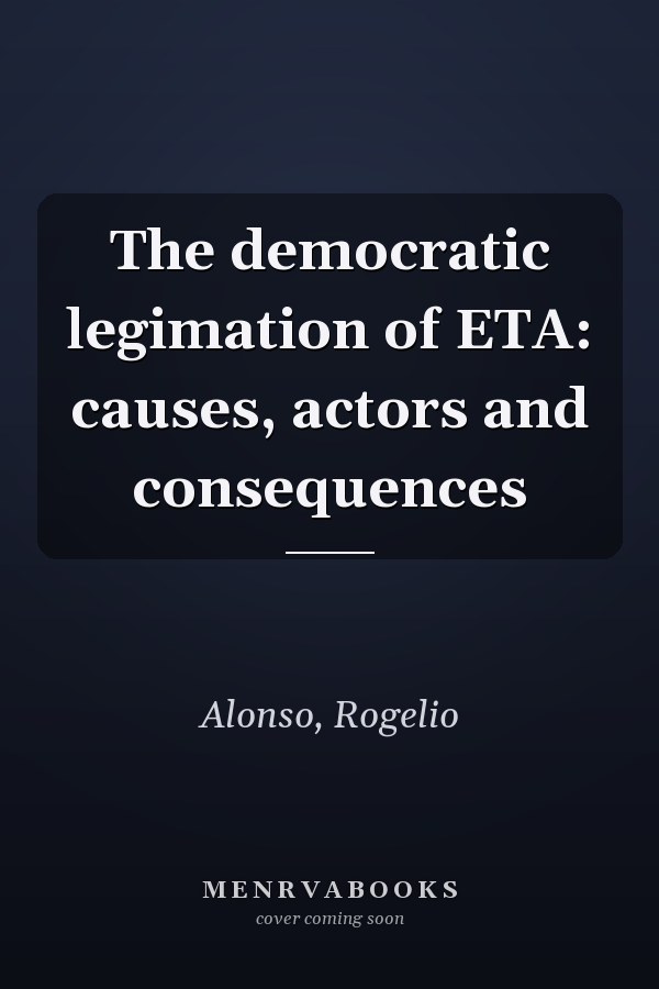 The democratic legimation of ETA: causes, actors and consequences