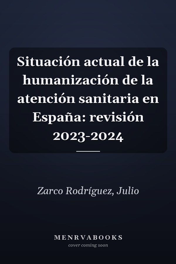 Situación actual de la humanización de la atención sanitaria en España: revisión 2023-2024