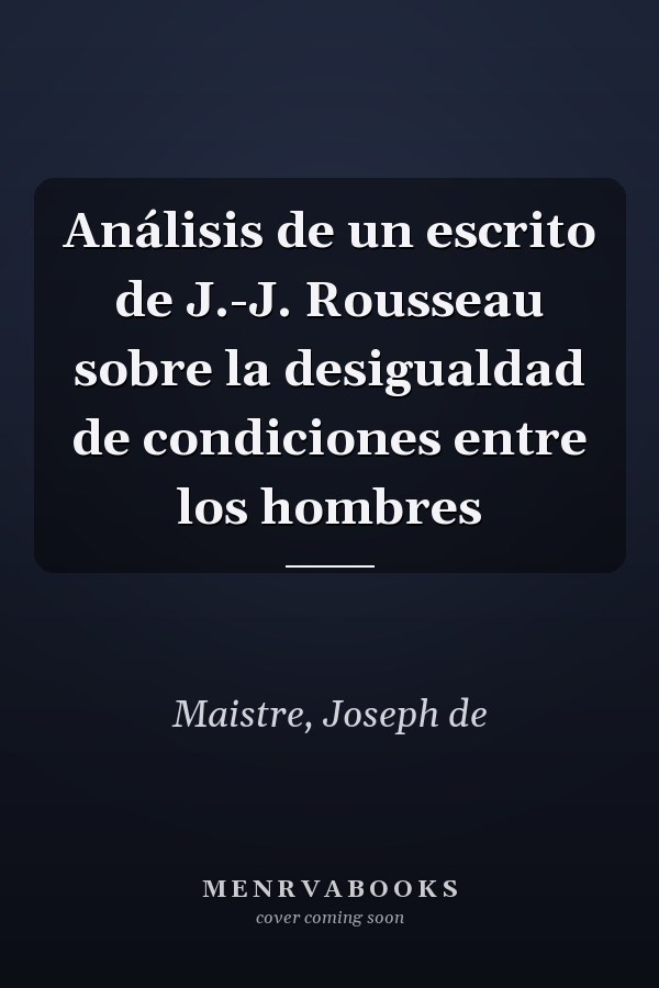 Análisis de un escrito de J.-J. Rousseau sobre la desigualdad de condiciones entre los hombres