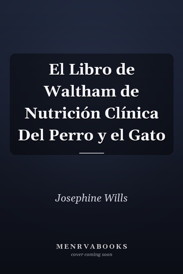 El Libro de Waltham de Nutrición Clínica Del Perro y el Gato