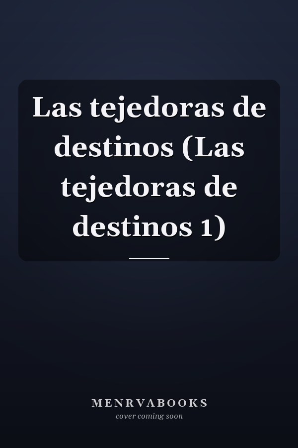 Las tejedoras de destinos (Las tejedoras de destinos 1)