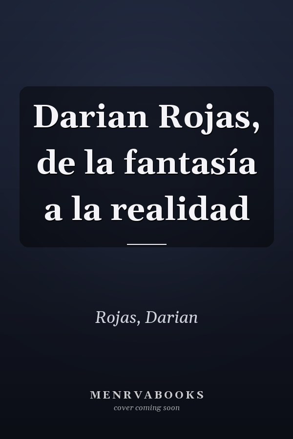 Darian Rojas, de la fantasía a la realidad