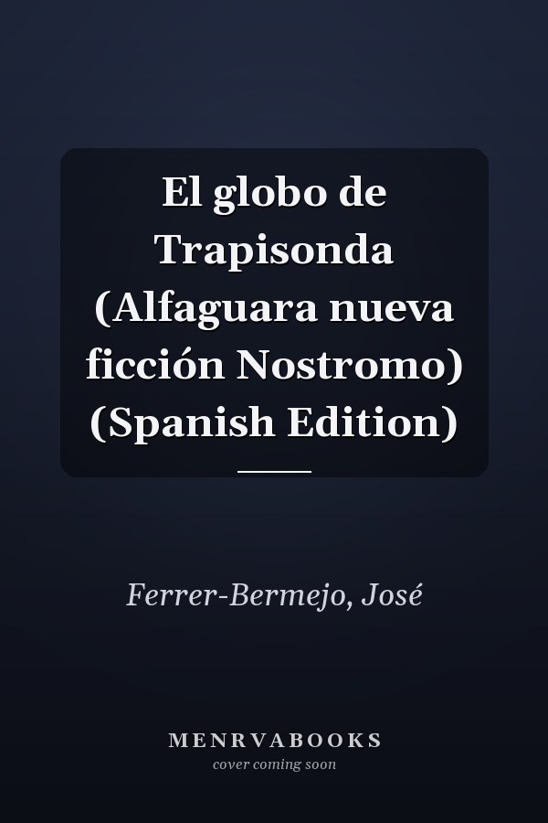 El globo de Trapisonda (Alfaguara nueva ficción Nostromo) (Spanish Edition)