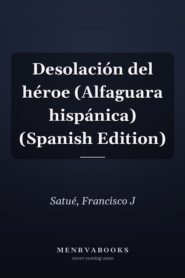 Desolación del héroe (Alfaguara hispánica) (Spanish Edition)