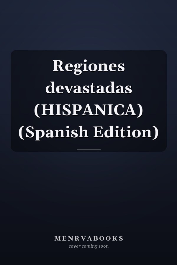 Regiones devastadas (HISPANICA) (Spanish Edition)