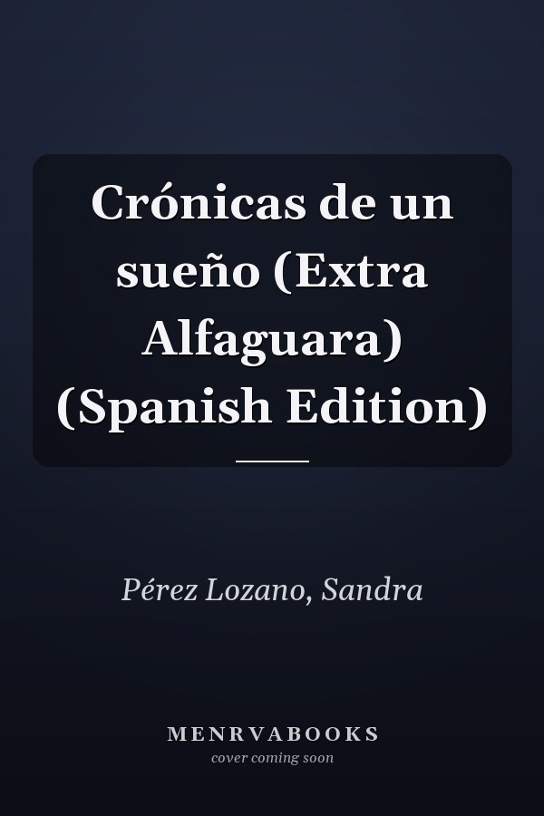 Crónicas de un sueño (Extra Alfaguara) (Spanish Edition)