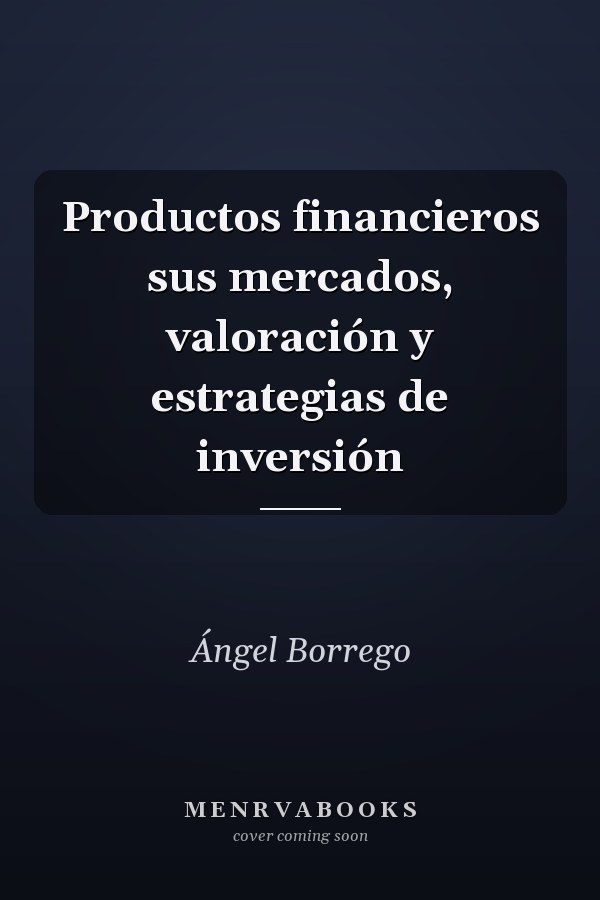 Productos financieros sus mercados, valoración y estrategias de inversión