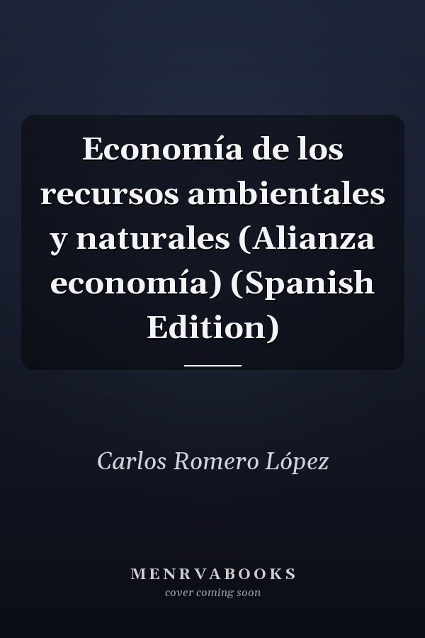 Economía de los recursos ambientales y naturales (Alianza economía) (Spanish Edition)