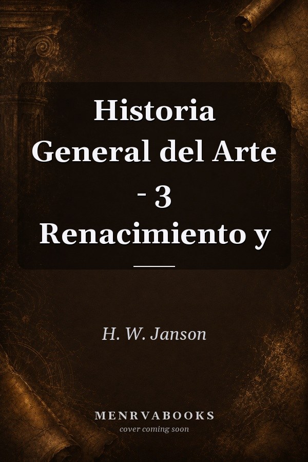 Historia General del Arte - 3 Renacimiento y