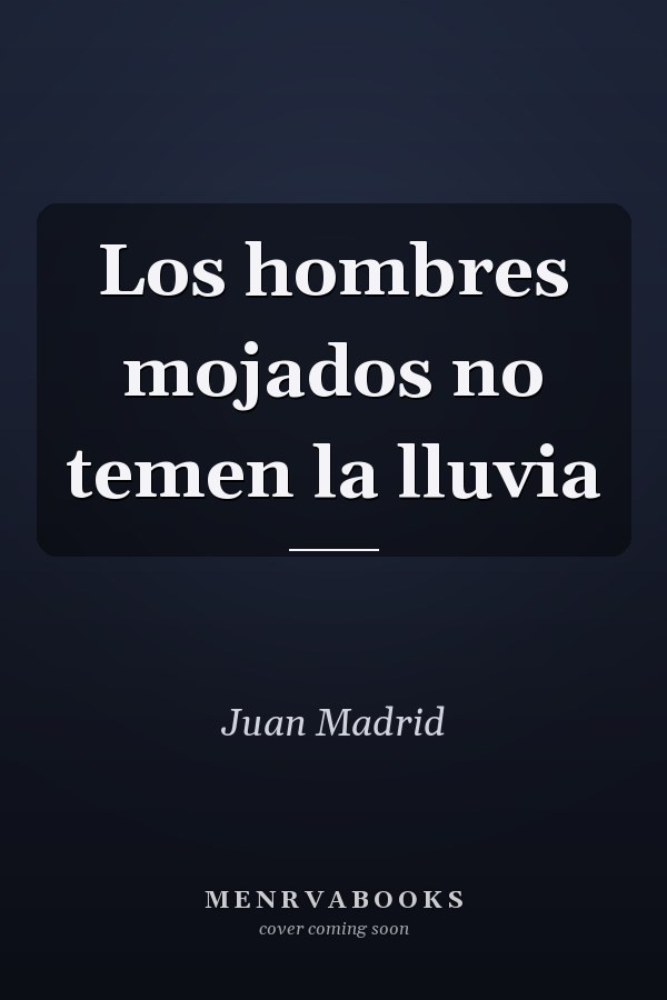 Los hombres mojados no temen la lluvia