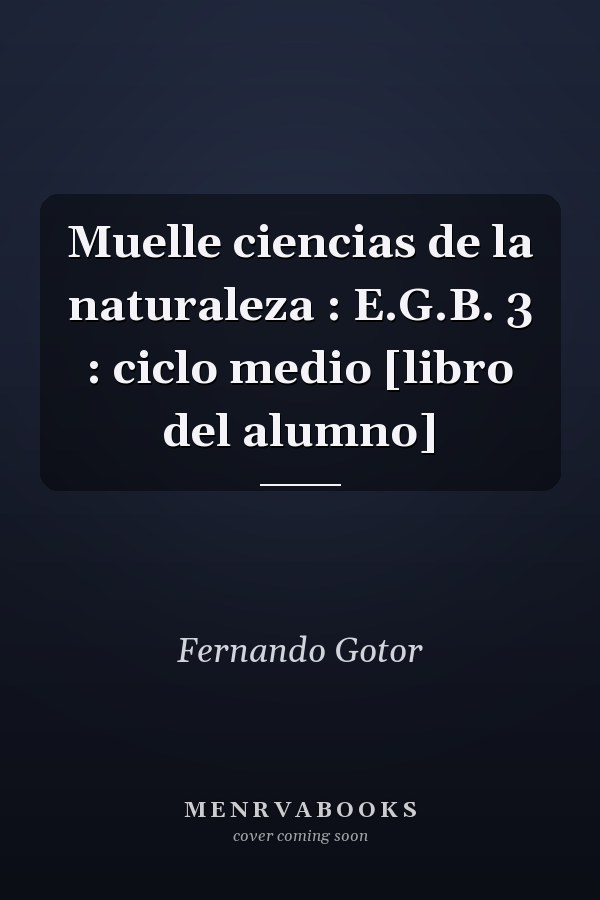 Muelle ciencias de la naturaleza : E.G.B. 3 : ciclo medio [libro del alumno]