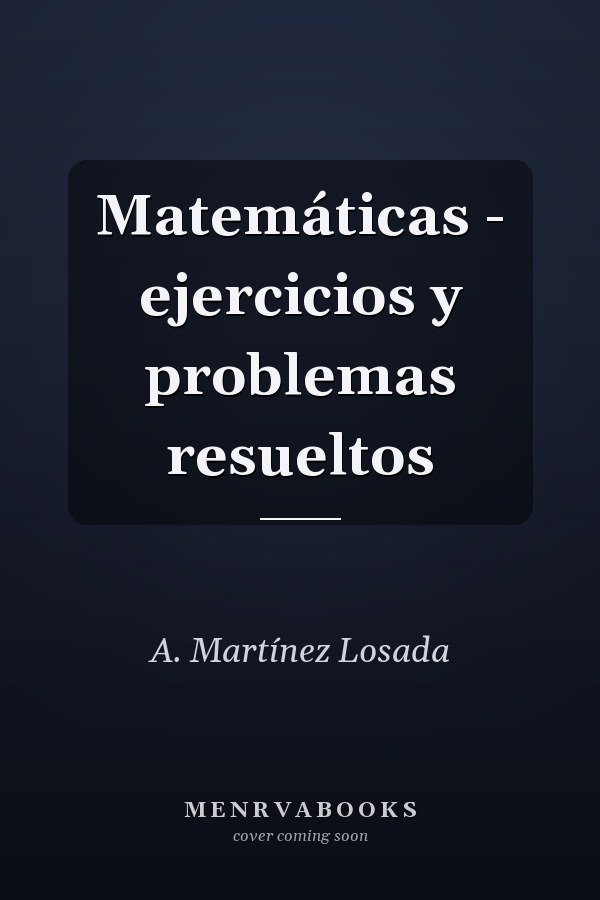 Matemáticas - ejercicios y problemas resueltos