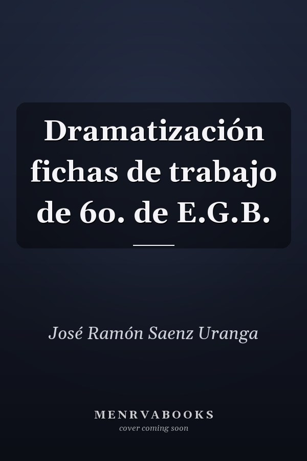 Dramatización fichas de trabajo de 6o. de E.G.B.