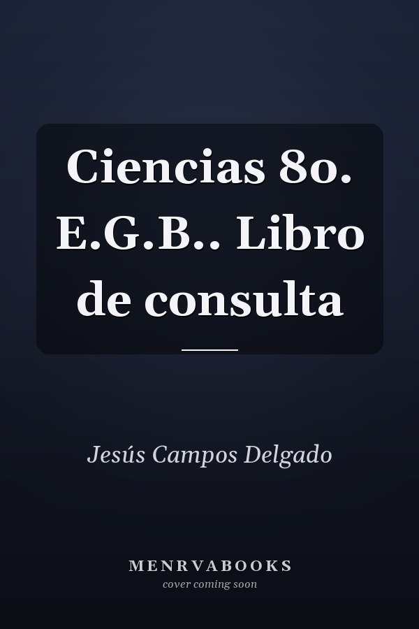 Ciencias 8o. E.G.B.. Libro de consulta