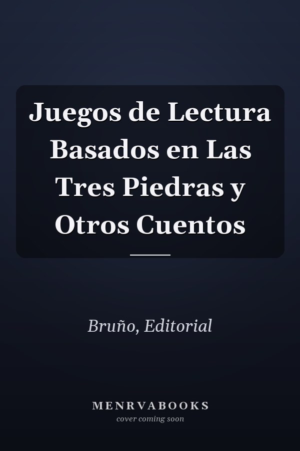 Juegos de Lectura Basados en Las Tres Piedras y Otros Cuentos