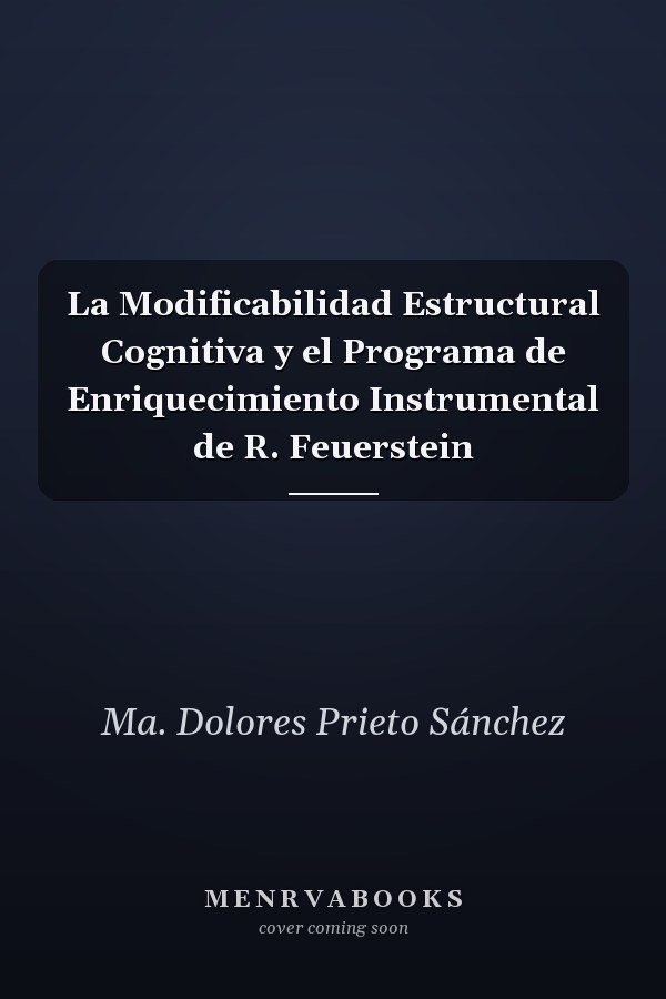 La Modificabilidad Estructural Cognitiva y el Programa de Enriquecimiento Instrumental de R. Feuerstein