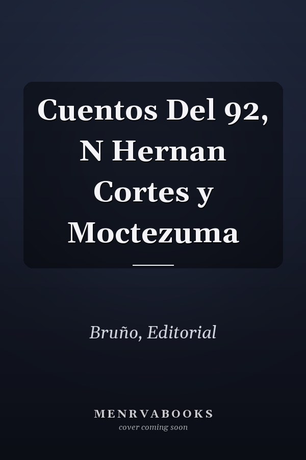 Cuentos Del 92, N Hernan Cortes y Moctezuma