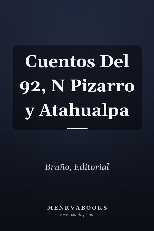 Cuentos Del 92, N Pizarro y Atahualpa