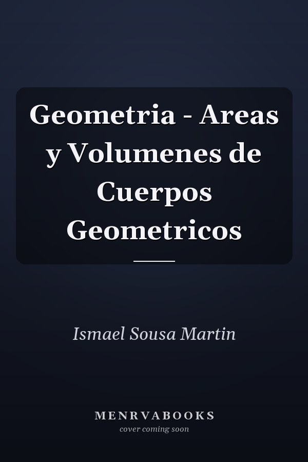 Geometria - Areas y Volumenes de Cuerpos Geometricos