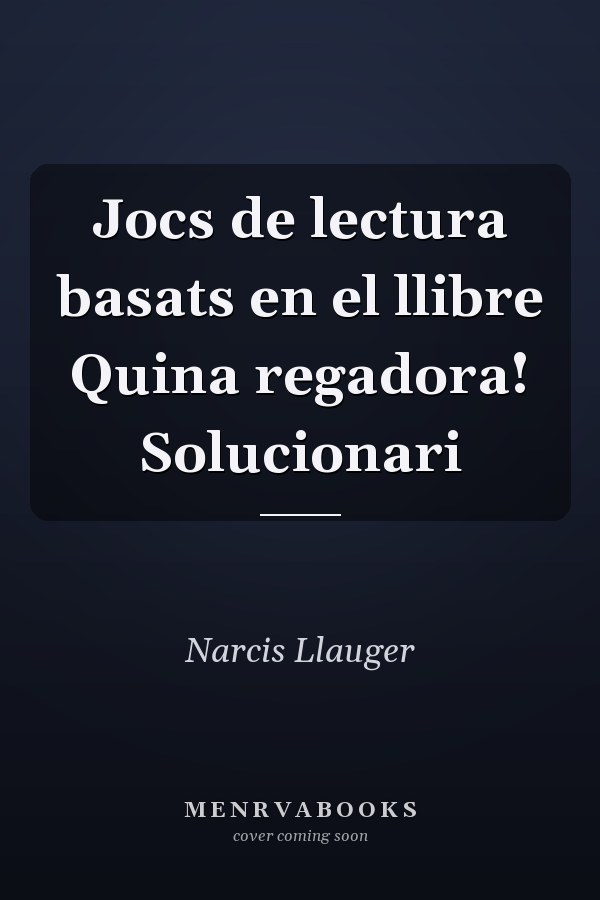 Jocs de lectura basats en el llibre Quina regadora! Solucionari