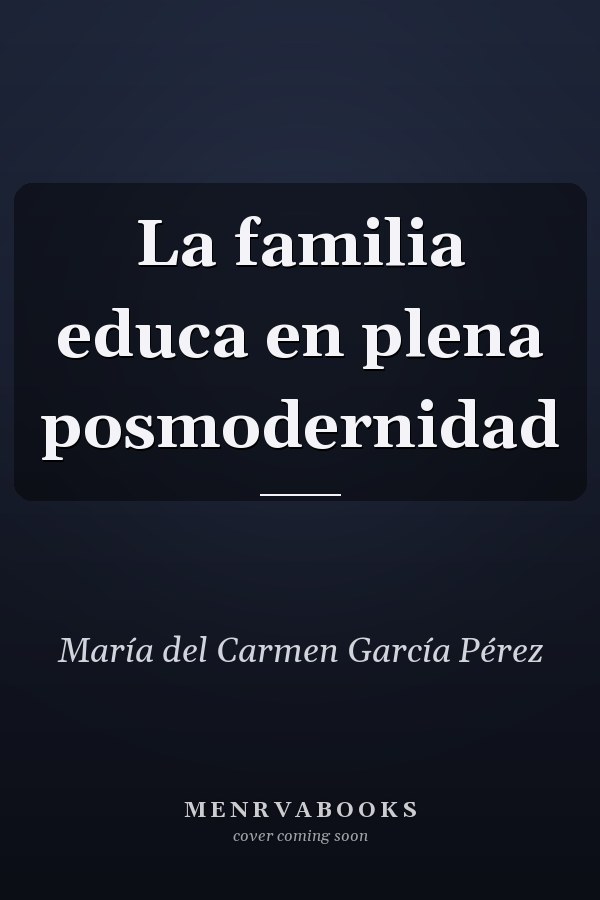 La familia educa en plena posmodernidad