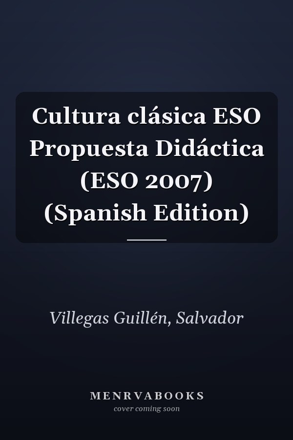 Cultura clásica ESO Propuesta Didáctica (ESO 2007) (Spanish Edition)