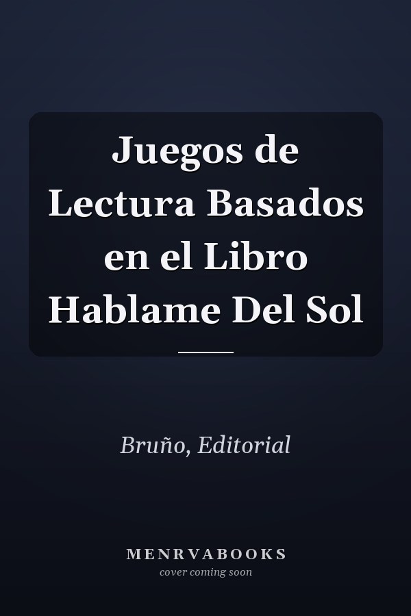Juegos de Lectura Basados en el Libro Hablame Del Sol