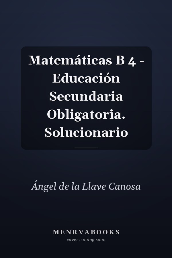 Matemáticas B 4 - Educación Secundaria Obligatoria. Solucionario