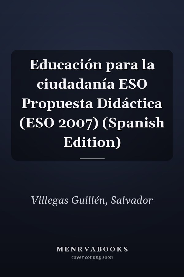 Educación para la ciudadanía ESO Propuesta Didáctica (ESO 2007) (Spanish Edition)