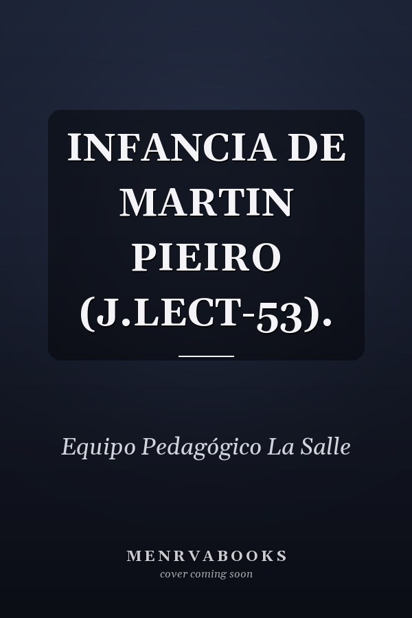 INFANCIA DE MARTIN PIEIRO (J.LECT-53).
