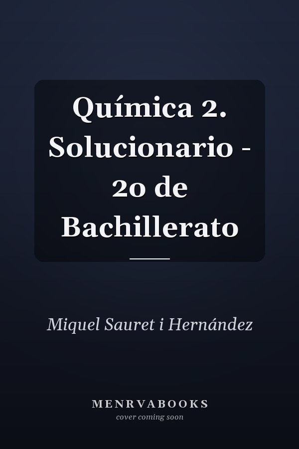 Química 2. Solucionario - 2o de Bachillerato