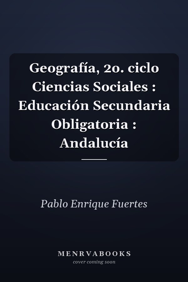 Geografía, 2o. ciclo Ciencias Sociales : Educación Secundaria Obligatoria : Andalucía