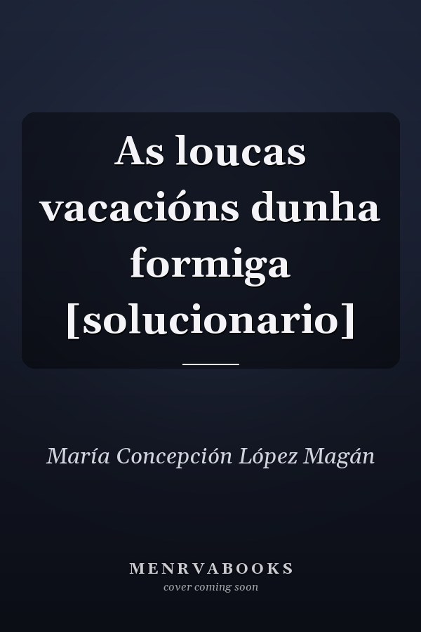 As loucas vacacións dunha formiga [solucionario]