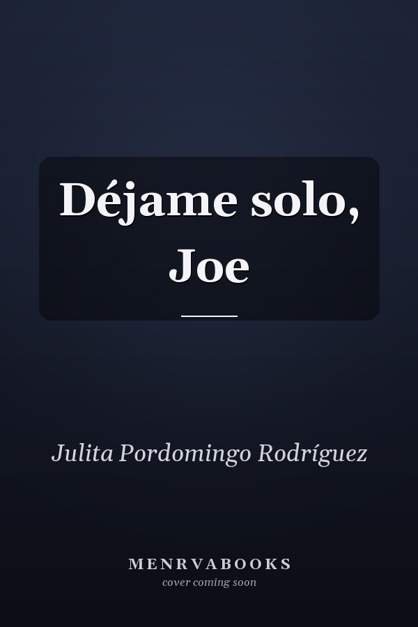 Déjame solo, Joe