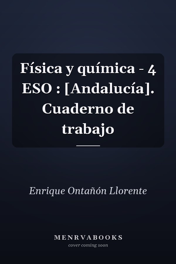 Física y química - 4 ESO : [Andalucía]. Cuaderno de trabajo