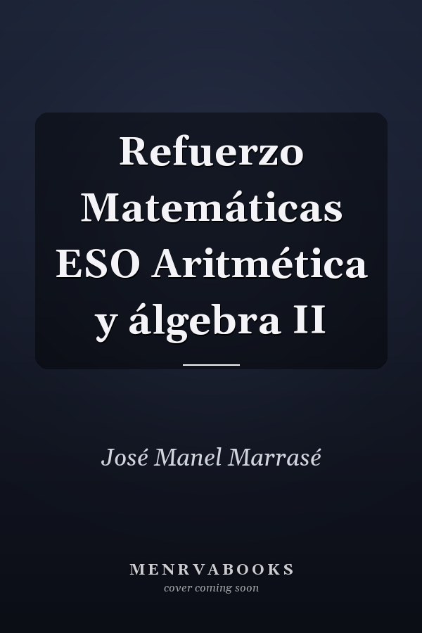 Refuerzo Matemáticas ESO Aritmética y álgebra II