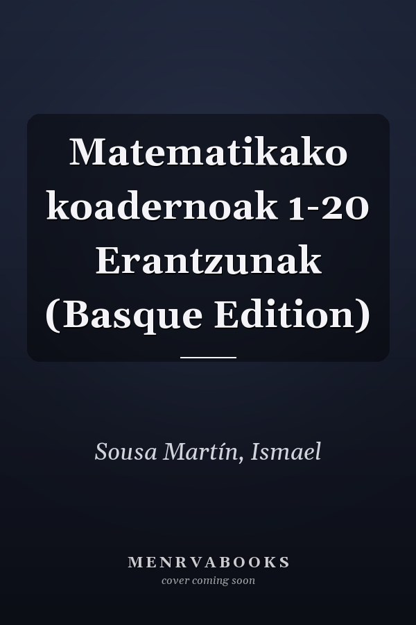 Matematikako koadernoak 1-20 Erantzunak (Basque Edition)