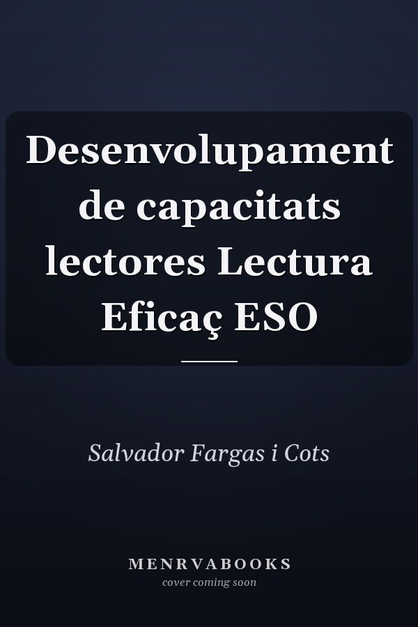 Desenvolupament de capacitats lectores Lectura Eficaç ESO