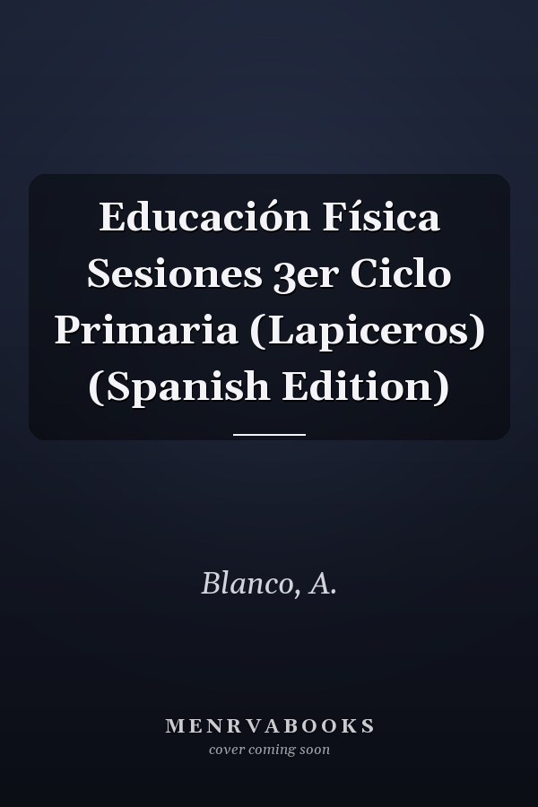 Educación Física Sesiones 3er Ciclo Primaria (Lapiceros) (Spanish Edition)