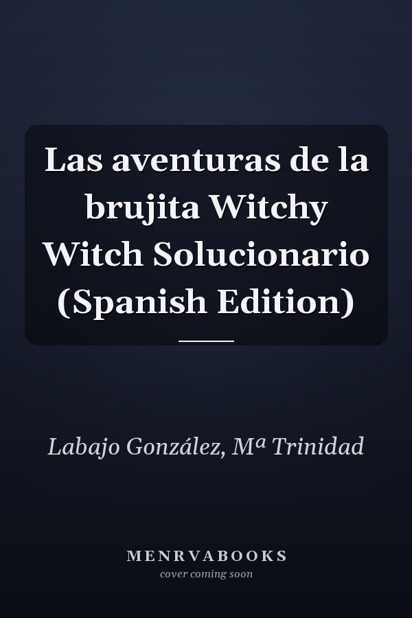 Las aventuras de la brujita Witchy Witch Solucionario (Spanish Edition)